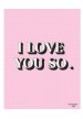 Affiche I love you so Rose et blanc