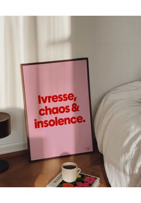 Affiche Ivresse, chaos et insolence  ? rose et rouge