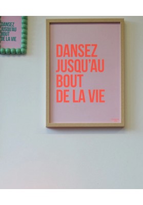 Affiche Dansez jusqu'au bout de la vie rose et orange fluo