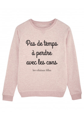 Sweat col rond Pas de temps à perdre avec les cons bio