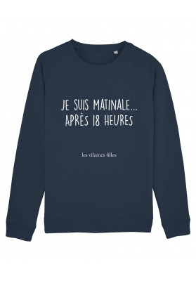 Sweat col rond Je suis matinale apres 18h bio