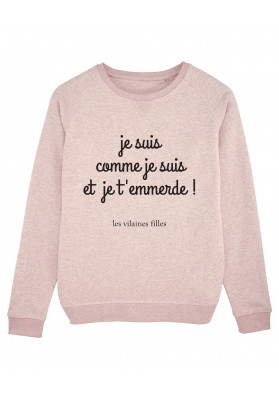 Sweat col rond Je suis comme je suis et je t'emmerde bio