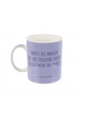 Mug Partez du principe que j'ai toujours raison et on gagnera du temps