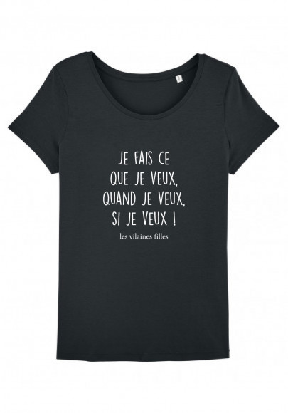 Tee-shirt col rond Je fais ce que je veux, quand je veux, si je veux bio